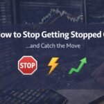 How to Stop Getting Stopped Out and Catch the Move