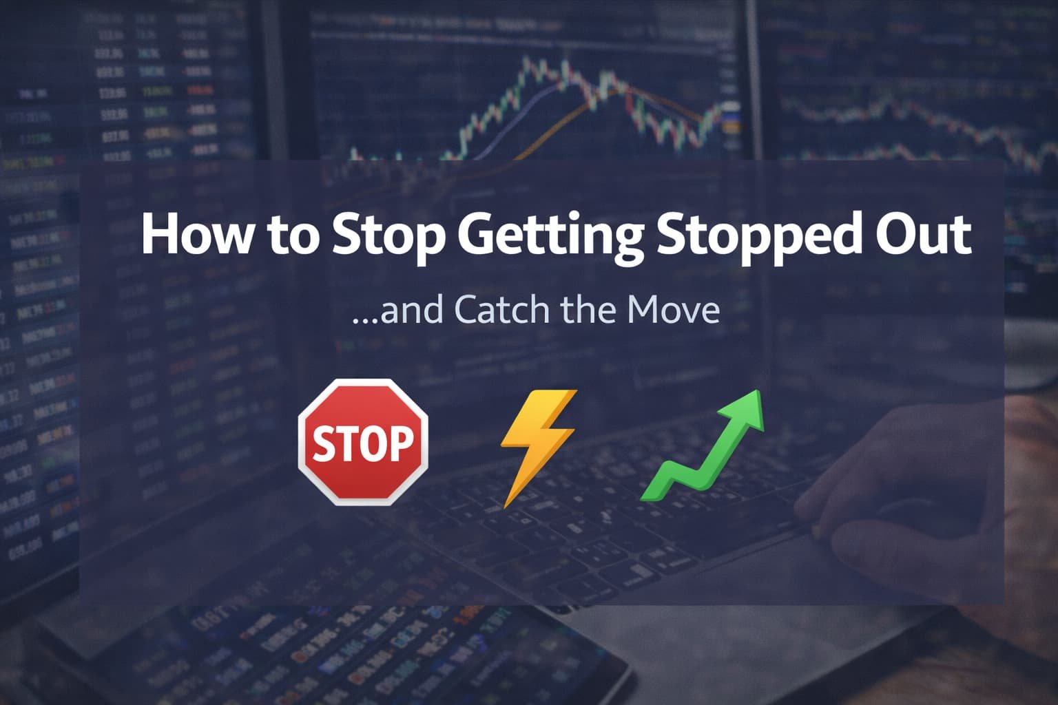 How to Stop Getting Stopped Out and Catch the Move